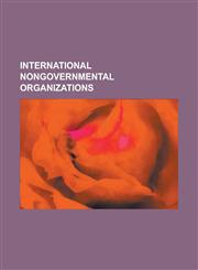 International Nongovernmental Organizations Medecins Sans Frontieres, Greenpeace, List of Bilderberg Participants, the Global Fund to Fight AIDS, Tub,1232463590,9781232463597
