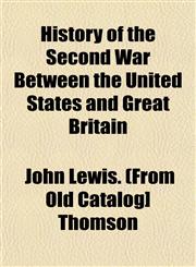 History of the Second War Between the United States and Great Britain,1152955195,9781152955196