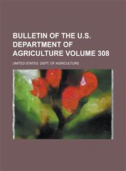 Bulletin of the U.S. Department of Agriculture Volume 308,123439300X,9781234393007