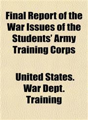 Final Report of the War Issues of the Students' Army Training Corps,115493845X,9781154938456