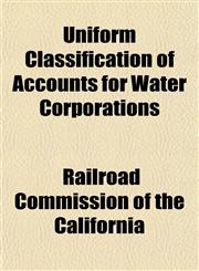Uniform Classification of Accounts for Water Corporations,1152752723,9781152752726