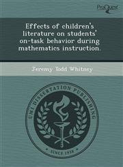 Effects of children's literature on students' on-task behavior during mathematics instruction.,1244031208,9781244031203