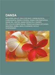 Dansa Ballarins, Ballet, Balls de Salo, Cinema Musical, Coreografia, Dansa a Russia, Dansa Contemporania, Dansa del Ventre,,1233311247,9781233311248