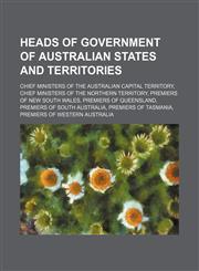 Heads of government of Australian states and territories Chief Ministers of the Australian Capital Territory,1234570491,9781234570491