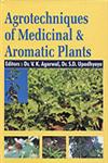 Agrotechniques of Medicinal and Aromatic Plants 1st Edition,8189304135,9788189304133