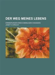 Der Weg Meines Lebens; Erinnerungen Eines Ehemaligen Chassiden,1231948086,9781231948088