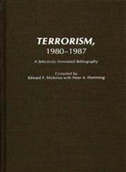 Terrorism, 1980-1987 A Selectively Annotated Bibliography,0313262489,9780313262487