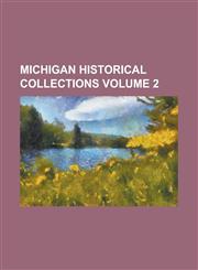 Michigan Historical Collections (Volume 27),1152416537,9781152416536