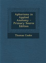 Aphorisms in Applied Anatomy,1287398448,9781287398448