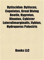 Dytiscidae Introduction Dytiscus, Copelatus, Great Diving Beetle, Hygrotus, Rhantus, Cybister Lateralimarginalis, Ilybius,1155526694,9781155526690