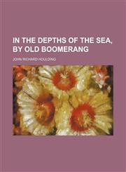 In the Depths of the Sea, by Old Boomerang,1459086228,9781459086227