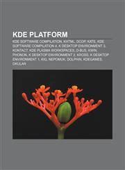 KDE Platform KDE Software Compilation, KHTML, DCOP, Kate, KDE Software Compilation 4, K Desktop Environment 3, Kontact, KDE Plasma Workspaces,1233119419,9781233119417