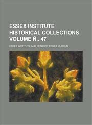 Essex Institute Historical Collections (Volume 37),1152540130,9781152540132