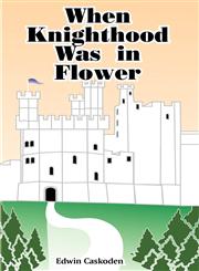 When Knighthood Was in Flower,1589630459,9781589630451