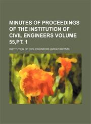 Minutes of proceedings of the Institution of Civil Engineers Volume 55,pt. 1,115384253X,9781153842532