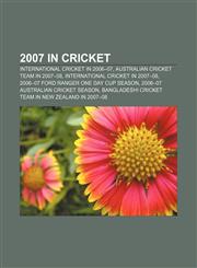 2007 in cricket International cricket in 2006-07, Australian cricket team in 2007-08, International cricket in 2007-08,1157225306,9781157225300
