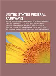 United States federal parkways Baltimore-Washington Parkway, Blue Ridge Parkway, Foothills Parkway, Colonial Parkway,1155655133,9781155655130