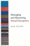 Managing and Measuring Social Enterprises,0761973656,9780761973652