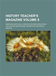 History teacher's magazine Volume 8,1155127323,9781155127323