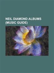 Neil Diamond Albums (Music Guide) 12 Songs (Neil Diamond Album), a Cherry Cherry Christmas, Beautiful Noise (Album), Brother Love's Travelling Salvat,1155799917,9781155799919