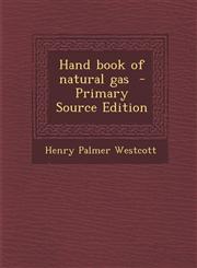 Hand Book of Natural Gas - Primary Source Edition,129379922X,9781293799222