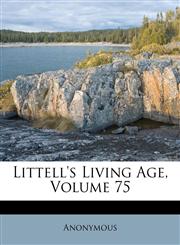Littell's Living Age, Volume 75,1248012283,9781248012284