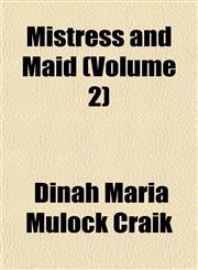 Mistress and Maid (Volume 2),1153038722,9781153038720
