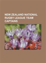 New Zealand National Rugby League Team Captains Arthur Carlaw, Arthur Francis (Rugby), Benji Marshall, Bert Cooke (Rugby), Bert Laing, Billy Mitchell,1230771174,9781230771175