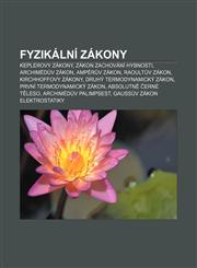 Fyzikální zákony Keplerovy zákony, Zákon zachování hybnosti, Archimédův zákon, Ampérův zákon, Raoultův zákon, Kirchhoffovy zákony,1232829498,9781232829492