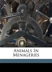 Animals in menageries,1172012954,9781172012954