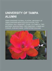 University of Tampa Alumni Tampa Spartans Football Players, University of Tampa Spartans Men's Soccer Players, Pete Peterson, Paul Orndorff, Chyn,1155862473,9781155862477