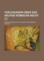 Vorlesungen Uber Das Heutige Romische Recht (1),1235157865,9781235157868