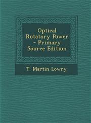 Optical Rotatory Power - Primary Source Edition,1294844644,9781294844648