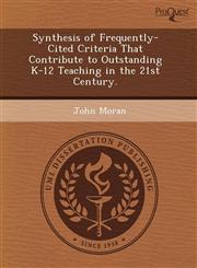Synthesis of Frequently-Cited Criteria That Contribute to Outstanding K-12 Teaching in the 21st Century.,1243595809,9781243595805