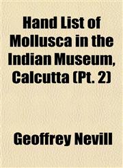 Hand List of Mollusca in the Indian Museum, Calcutta (Pt. 2),1152933744,9781152933743