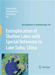 Eutrophication of Shallow Lakes with Special Reference to Lake Taihu, China,9048175526,9789048175529