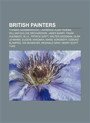 British painters Thomas Gainsborough, Lawrence Alma-Tadema, William Quiller Orchardson, James Barry, Frank Auerbach, M.I.A., Patrick Swift,115699053X,9781156990537