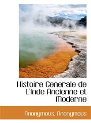Histoire Generale de L'Inde Ancienne et Moderne,1115908308,9781115908306