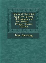Tombs of the third Egyptian dynasty at Reqâqnah and Bêt Khallâf  - Primary Source Edition,129333782X,9781293337820
