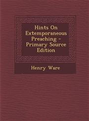 Hints on Extemporaneous Preaching - Primary Source Edition,129472391X,9781294723912