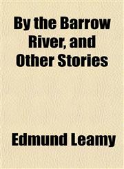 By the Barrow River, and Other Stories,1151940690,9781151940698
