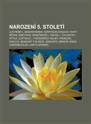 Narození 5. století Justinián I., Bódhidharma, Dionysius Exiguus, Svatý Patrik, Boëthius, Anastasios I., Kavád I., Chlodvík I., Attila,1232838136,9781232838135