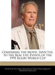 Comparing the Movie, Invictus, to the Real Life Events of the 1995 Rugby World Cup,1241130256,9781241130251