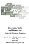 Discourse, Tools and Reasoning Essays on Situated Cognition,3540635114,9783540635116
