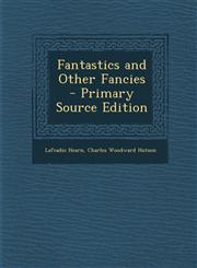 Fantastics and Other Fancies - Primary Source Edition,1294614630,9781294614630