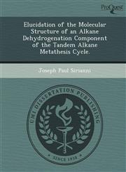 Elucidation of the Molecular Structure of an Alkane Dehydrogenation Component of the Tandem Alkane Metathesis Cycle.,1249894425,9781249894421