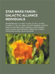 Star Wars Fanon - Galactic Alliance Individuals Ani Kenobi Solo, CC-2009, CC-3423, CC-4477, CC-4822, CC-5869, CT-1138, Cal Omas, Callista Harmon, CLI,1234761726,9781234761721