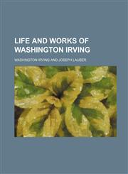 Life and Works of Washington Irving,1236506529,9781236506528