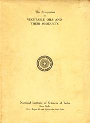 Proceedings of The Symposium on Vegetable Oils and Their Products Held at New Delhi on October 17-18, 1958