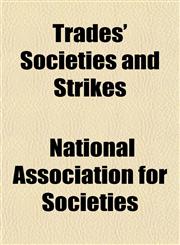 Trades' Societies and Strikes,1154973166,9781154973167